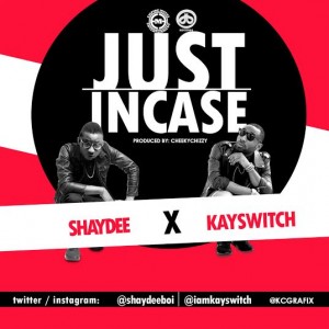 Shaydee-Kayswitch-Just-Incase - gidibase