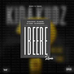 Kida Kudz ft. Olamide & Lil Kesh – Ibeere (YBNL Remix)