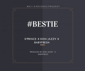D’prince – Bestie f. Don Jazzy x Baby Fresh-gidibase